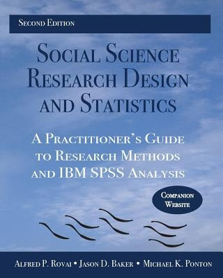 Social Science Research Design and Statistics: A Practitioner's Guide to Research Methods and IBM SPSS Analysis by Rovai, Alfred P.