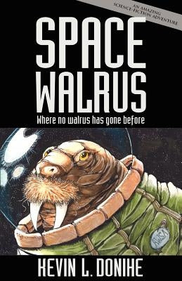 Space Walrus by Donihe, Kevin L.