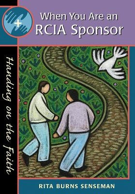 When You Are an Rcia Sponsor: Handing on the Faith by Senseman, Rita