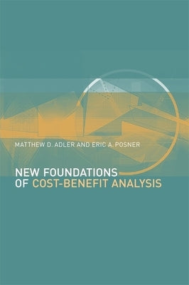 New Foundations of Cost-Benefit Analysis by Adler, Matthew D.