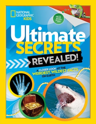 Ultimate Secrets Revealed: A Closer Look at the Weirdest, Wildest Facts on Earth by Drimmer, Stephanie