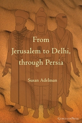 From Jerusalem to Delhi, through Persia by Adelman, Susan