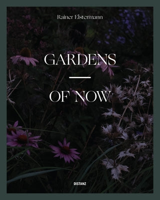 Gardens of Now by Elstermann, Rainer