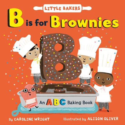 B Is for Brownies: An ABC Baking Book by Wright, Caroline