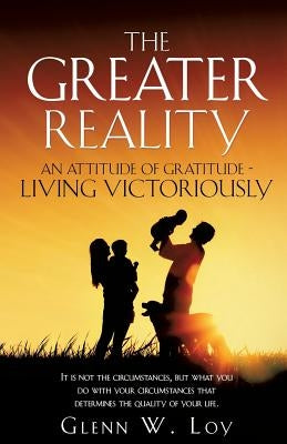 The Greater Reality by Loy, Glenn W.