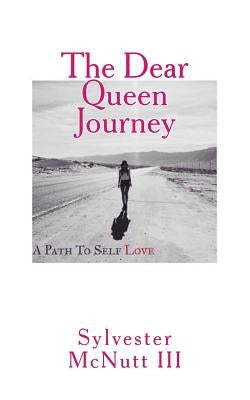 The Dear Queen Journey: A Path To Self-Love by McNutt III, Sylvester