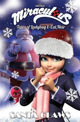 Miraculous: Tales of Ladybug and Cat Noir: Santa Claws Christmas Special by Zag, Jeremy