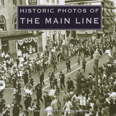 Historic Photos of the Main Line by Beardsley, Laura E.