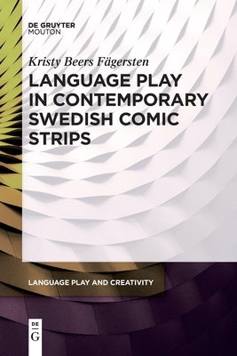 Language Play in Contemporary Swedish Comic Strips by Beers F&#228;gersten, Kristy