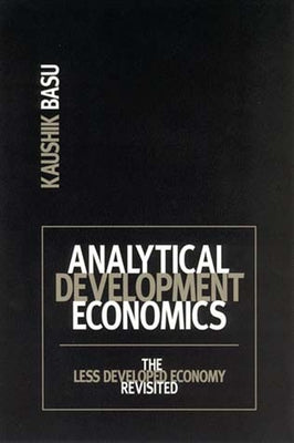 Analytical Development Economics: The Less Developed Economy Revisited by Basu, Kaushik