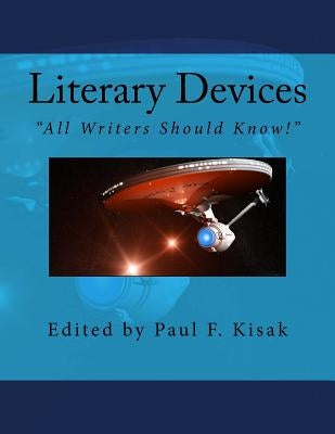 Literary Devices: "All Writers Should Know!" by Kisak, Paul F.