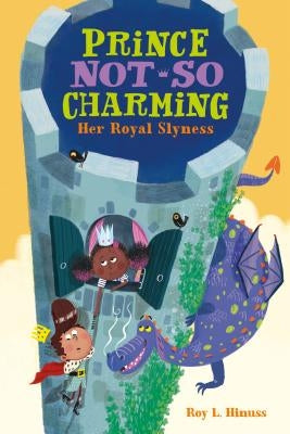 Prince Not-So Charming: Her Royal Slyness by Hinuss, Roy L.