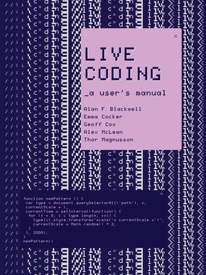 Live Coding: A User's Manual by Blackwell, Alan F.