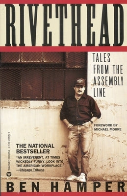 Rivethead: Tales from the Assembly Line by Hamper, Ben