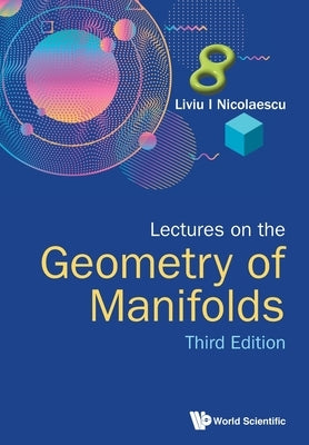 Lectures on the Geometry of Manifolds (Third Edition) by Nicolaescu, Liviu I.