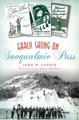 Early Skiing on Snoqualmie Pass by Lundin, John W.