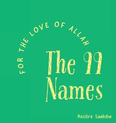 For the Love of Allah - The 99 Names by Saahiba, Resilire