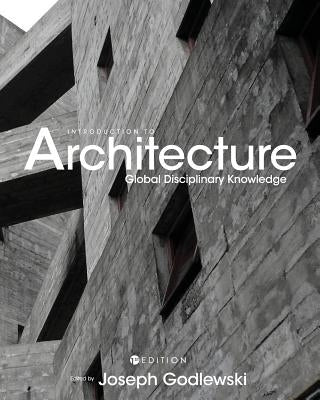 Introduction to Architecture: Global Disciplinary Knowledge by Godlewski, Joseph