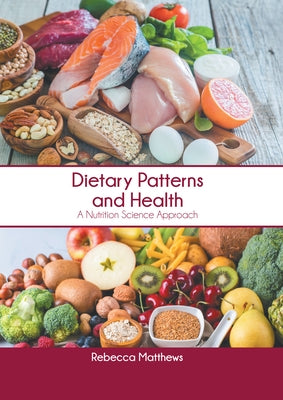 Dietary Patterns and Health: A Nutrition Science Approach by Matthews, Rebecca