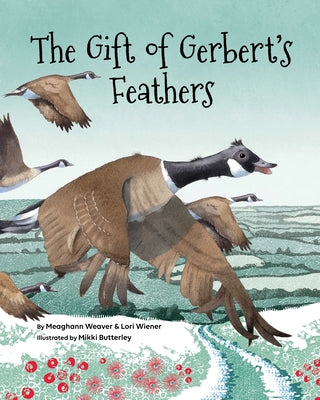 The Gift of Gerbert's Feathers by Weaver, Meaghann