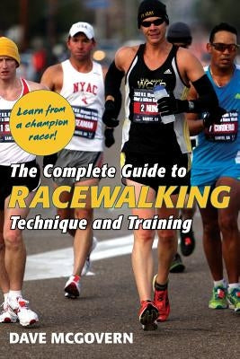 The Complete Guide to Racewalking: Technique and Training by McGovern, Dave