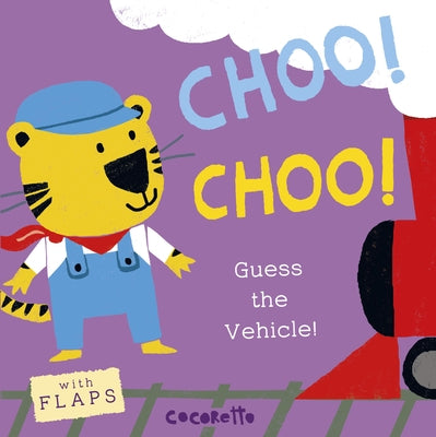 What's That Noise? Choo! Choo!: Guess the Vehicle! by Cocoretto