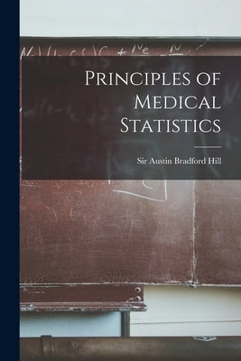 Principles of Medical Statistics by Hill, Austin Bradford