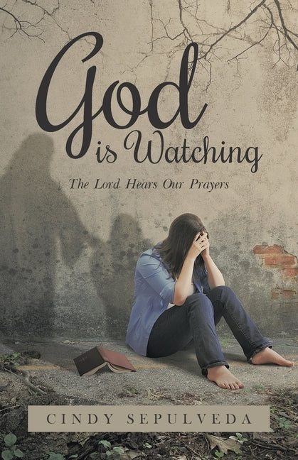 God Is Watching!: The Lord Hears Our Prayers by Sepulveda, Cindy