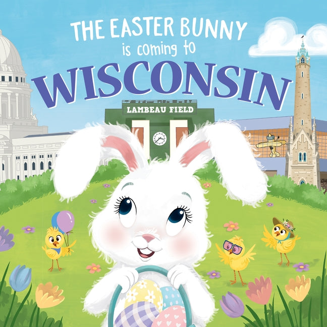 The Easter Bunny Is Coming to Wisconsin by James, Eric