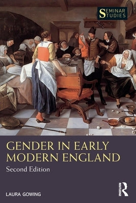 Gender in Early Modern England by Gowing, Laura