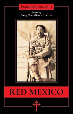 Red Mexico by Francis McCullagh, Francis