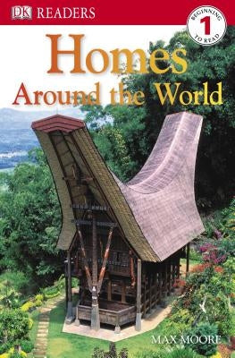 DK Readers L1: Homes Around the World by Moore, Max