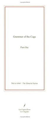 Grammar of the Cage by Ore, Pam