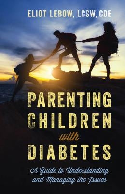 Parenting Children with Diabetes by LeBow, Eliot