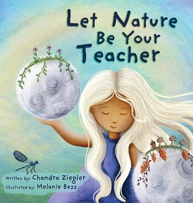 Let Nature Be Your Teacher by Ziegler, Chandra