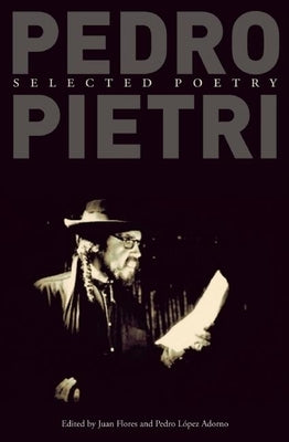 Pedro Pietri: Selected Poetry by Pietri, Pedro