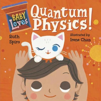 Baby Loves Quantum Physics! by Spiro, Ruth