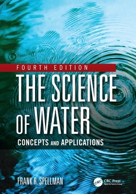 The Science of Water: Concepts and Applications by Spellman, Frank R.