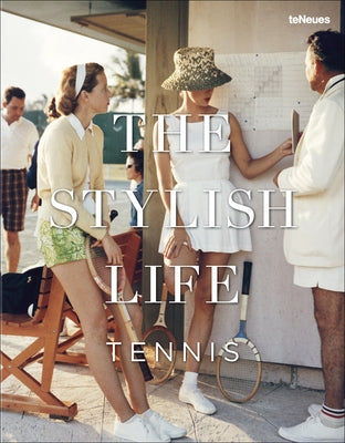 The Stylish Life: Tennis by Rothenberg, Ben