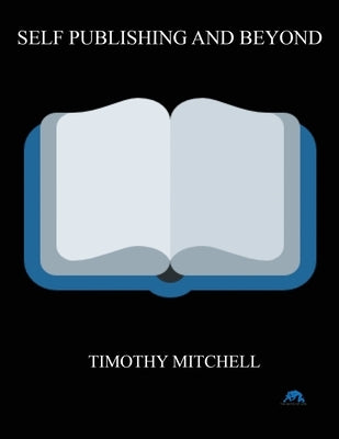 Self Publishing And Beyond.. by Mitchell, Timothy