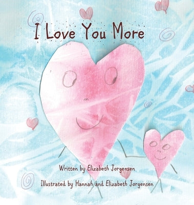 I Love You More by Jorgensen, Elizabeth
