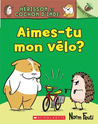 Noisette: Hérisson Et Cochon d'Inde: N°1 - Aimes-Tu Mon Vélo? by Feuti, Norm