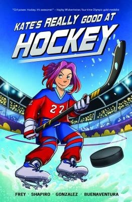 Kate's Really Good at Hockey by Frey, Christina M.