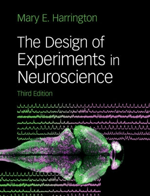 The Design of Experiments in Neuroscience by Harrington, Mary E.