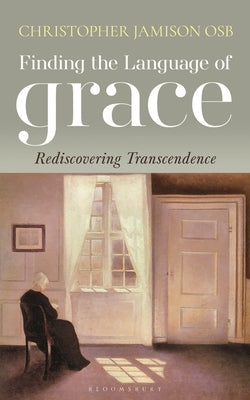 Finding the Language of Grace: Rediscovering Transcendence by Jamison, Christopher