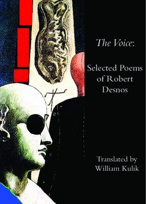 The Voice: Selected Poems of Robert Desnos by Desnos, Robert