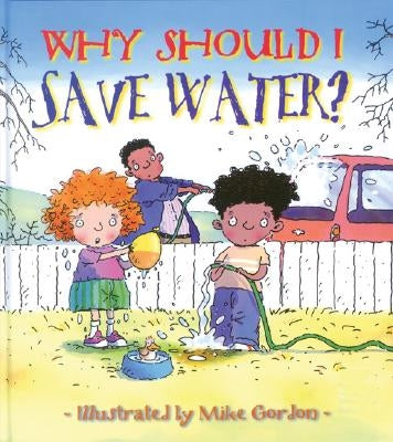Why Should I Save Water? by Green, Jen
