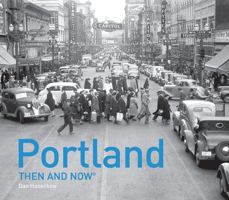 Portland Then and Now(r) by Dodds, Linda