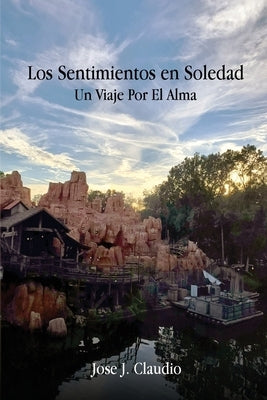 Los Sentimientos en Soledad: Un Viaje Por El Alma by Claudio, Jose J.