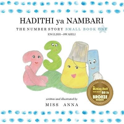 The Number Story 1 HADITHI ya NAMBARI: Small Book One English-Swahili by , Anna